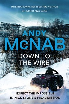 Down to the Wire : The unmissable new Nick Stone thriller for 2022 from the bestselling author of Bravo Two Zero (Nick Stone, Book 21) - Volume.ro