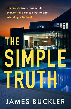 The Simple Truth : A gripping, twisty, thriller that you won't be able to put down, perfect for fans of Anatomy of a Scandal and Showtrial - Volume.ro