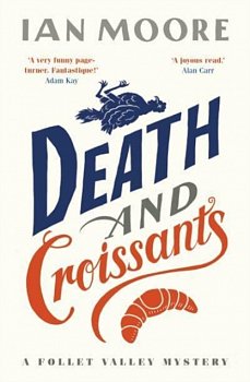 Death and Croissants: The most hilarious murder mystery since Richard Osman's The Thursday Murder Club - Volume.ro