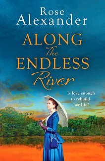 Along the Endless River : A compelling and heartbreaking historical novel