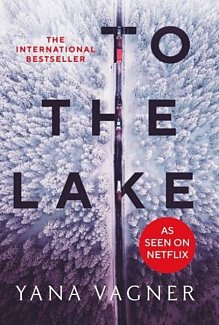 To the Lake : A 2021 FT and Herald Book of the Year