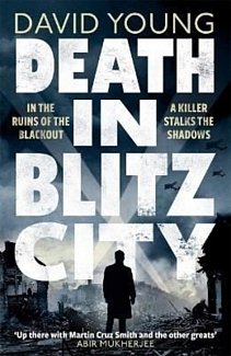 Death in Blitz City : The brilliant WWII crime thriller from the author of Stasi Child