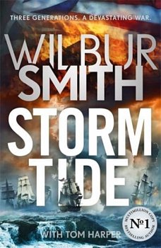 Storm Tide : The landmark 50th global bestseller from the one and only Master of Historical Adventure, Wilbur Smith - Volume.ro