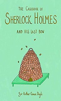 The Casebook of Sherlock Holmes & His Last Bow (Collector's Edition)