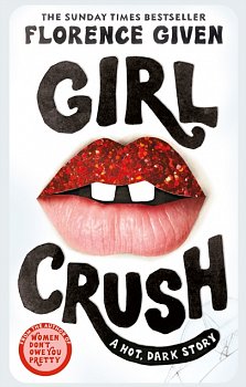 Girlcrush : The debut novel from the bestselling author of Women Don't Owe You Pretty - Volume.ro
