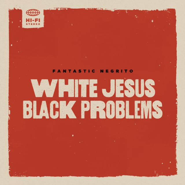 Fantastic Negrito - White Jesus Black Problems CD - Volume.ro