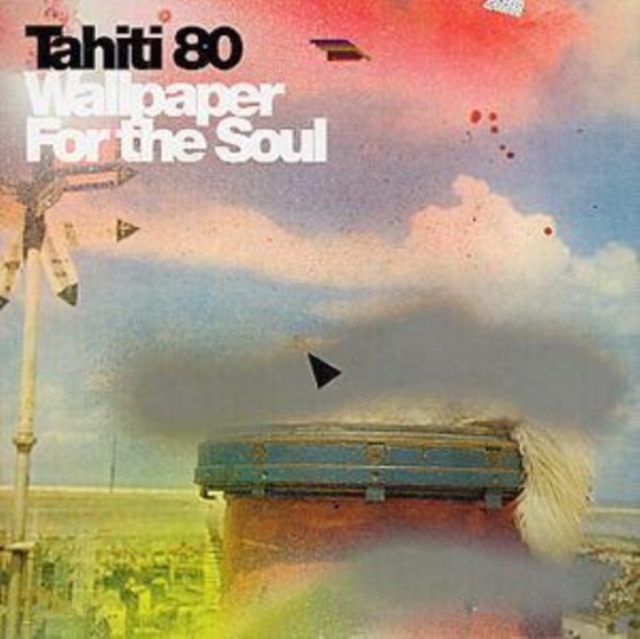 Tahiti 80 - Wallpaper for the Soul - Volume.ro