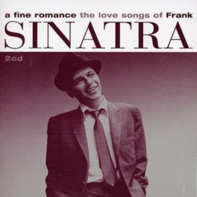 Frank Sinatra - A Fine Romance - The Love Songs - Volume.ro