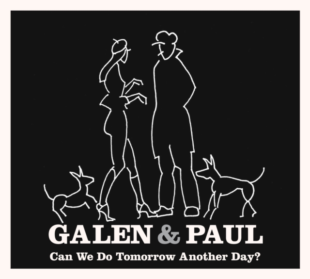Galen and Paul - Can We Do Tomorrow Another Day? CD - Volume.ro