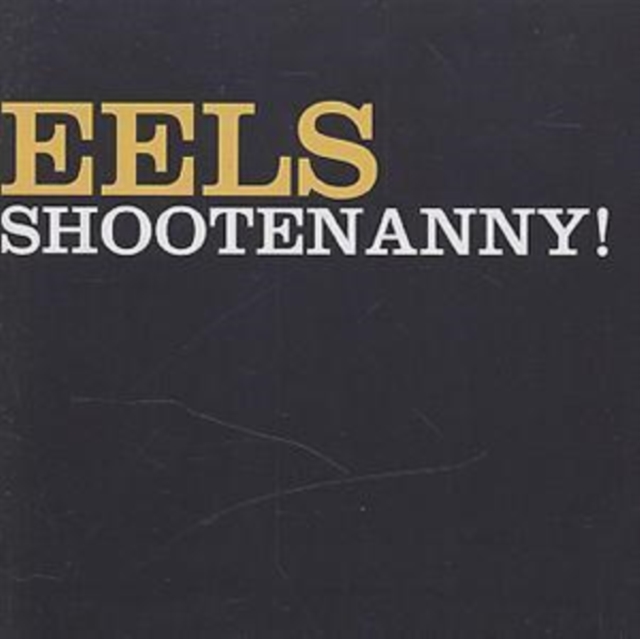 Eels - Shootenanny! - Volume.ro