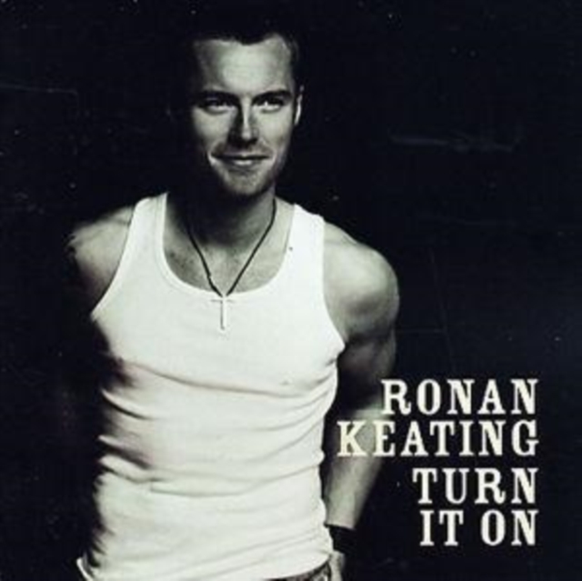 Ronan Keating - Turn It On - Volume.ro