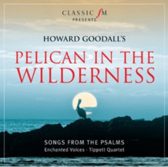Various Artists - Howard Goodall: Pelican in the Wilderness - Volume.ro