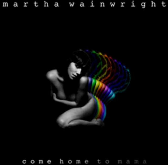 Martha Wainwright - Come Home to Mama - Volume.ro
