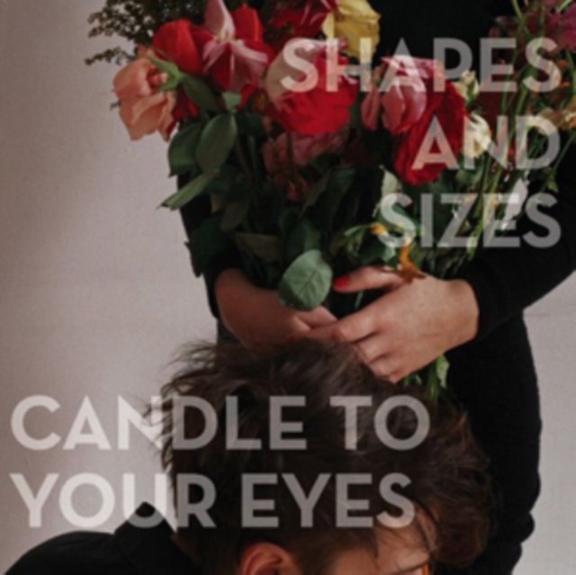 Shapes and Sizes - Candle to Your Eyes - Volume.ro