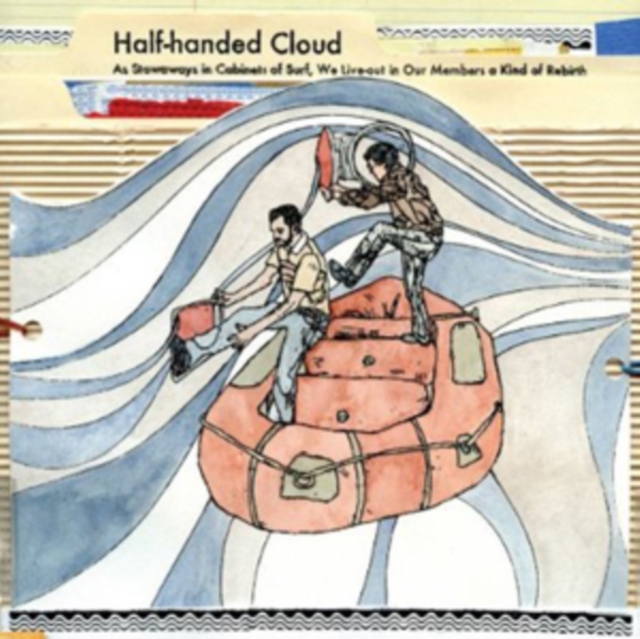 Half Handed Cloud - As Stowaways in Cabinets of Surf, We Live-out in Our Members A... - Volume.ro