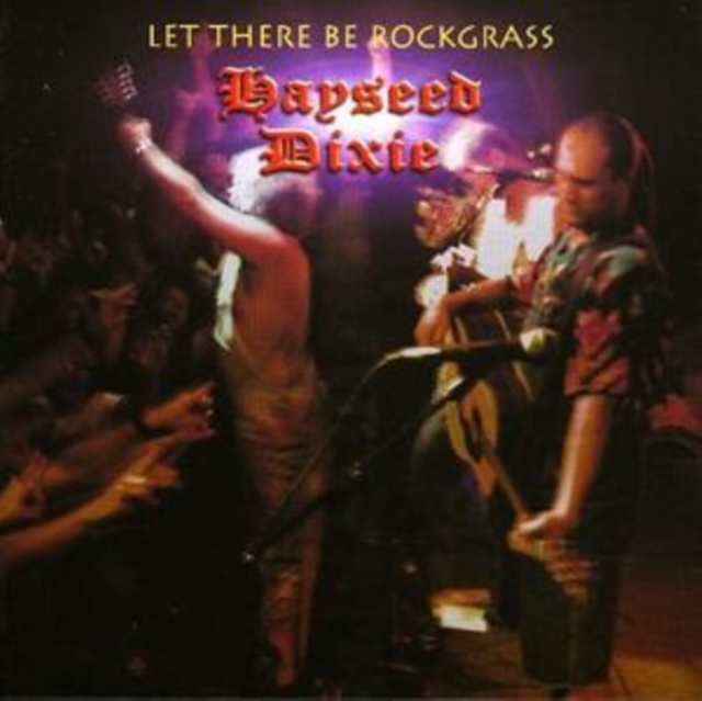 Hayseed Dixie - Let There Be Rock Grass - Volume.ro