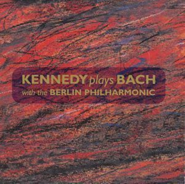 Berlin Philharmonic - KENNEDY PLAYS BACH - Volume.ro