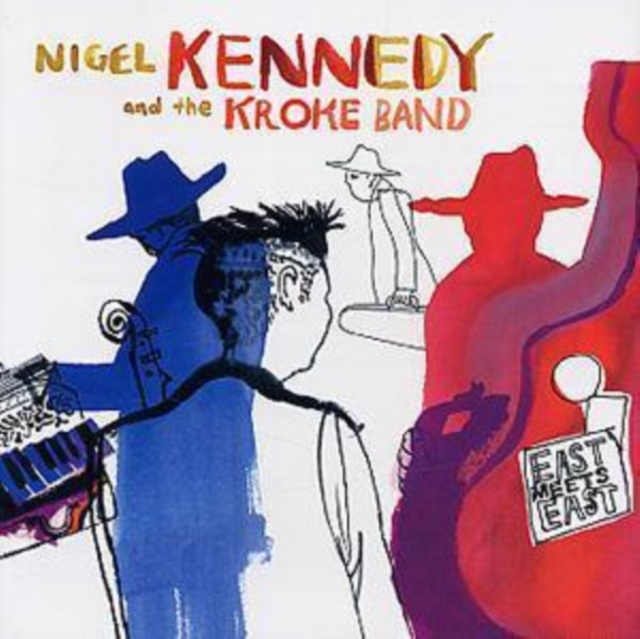 Nigel Kennedy and The Kroke Band - East Meets East CD - Volume.ro