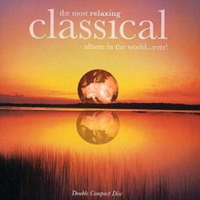 Various Artists - The Most Relaxing Classical Album in the World...ever - Volume.ro