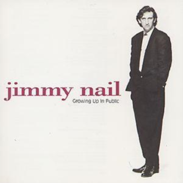 Jimmy Nail - Growing Up In Public - Volume.ro