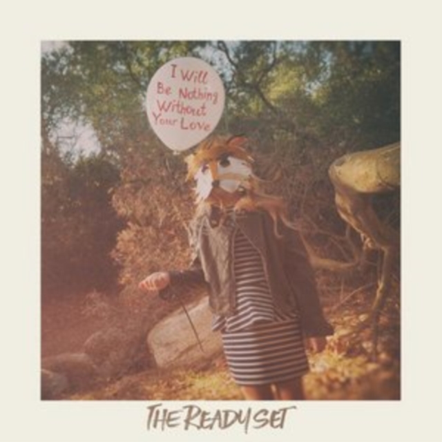 The Ready Set - I Will Be Nothing Without Your Love - Volume.ro