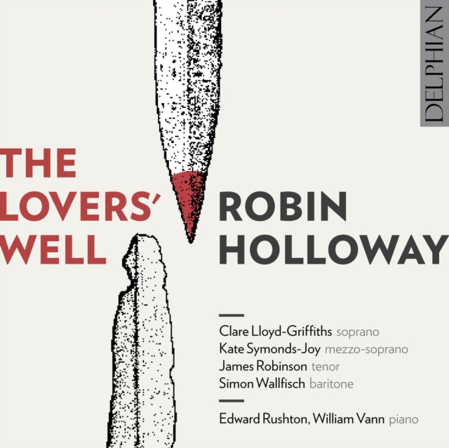 Robin Holloway - Robin Holloway: The Lovers' Well - Volume.ro