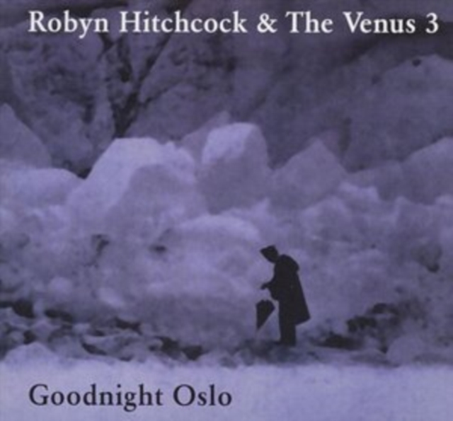 Robyn Hitchcock and The Venus 3 - Goodnight Oslo - Volume.ro