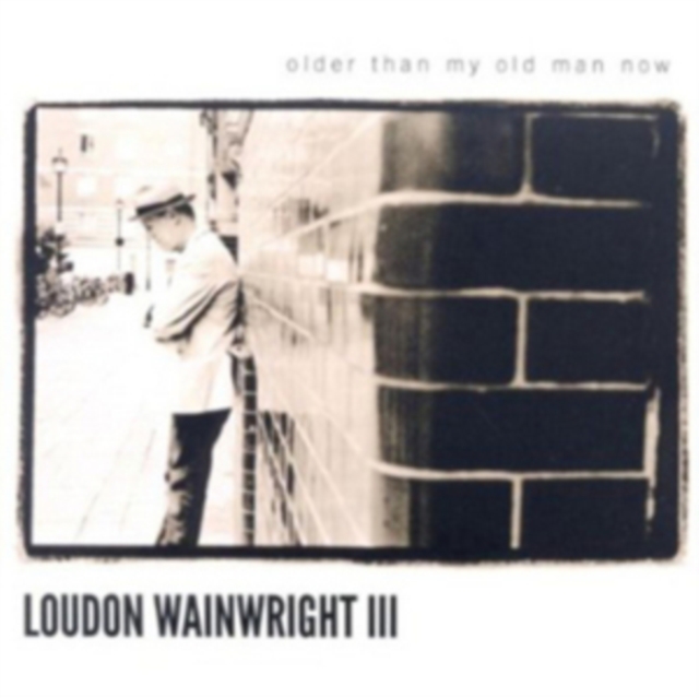 Loudon Wainwright III - Older Than My Old Man Now - Volume.ro