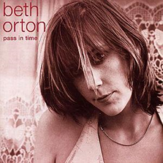 Beth Orton - Pass in Time - The Definitive Collection - Volume.ro