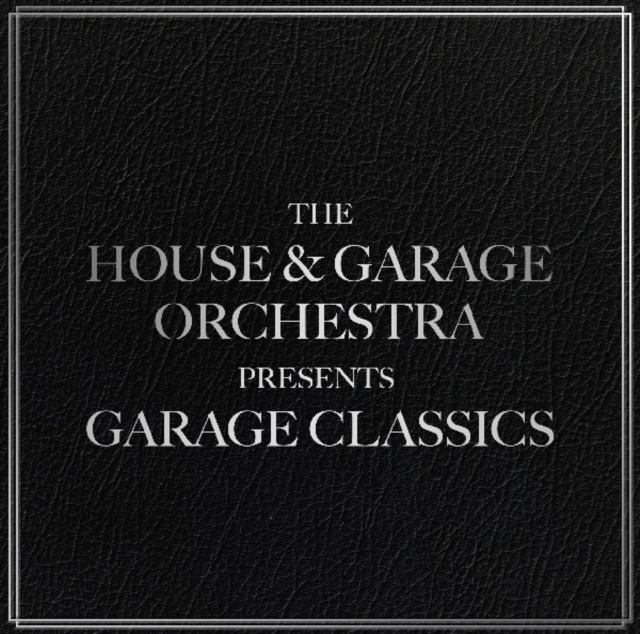 The House and Garage Orchestra - Garage Classics - Volume.ro