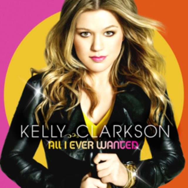 Kelly Clarkson - All I Ever Wanted - Volume.ro