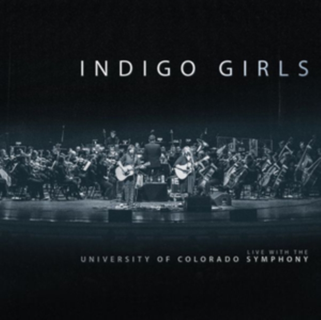 Indigo Girls - Live With the University of Colorado Symphony Orchestra CD - Volume.ro