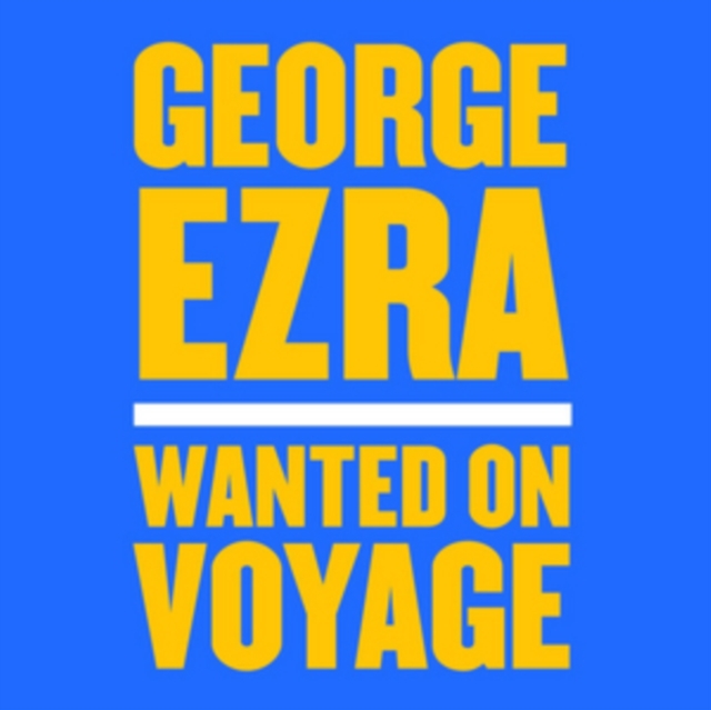George Ezra - Wanted On Voyage - Volume.ro