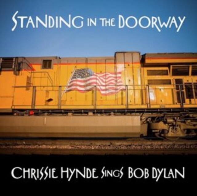 Chrissie Hynde - Standing in the Doorway: Chrissie Hynde Sings Bob Dylan CD - Volume.ro