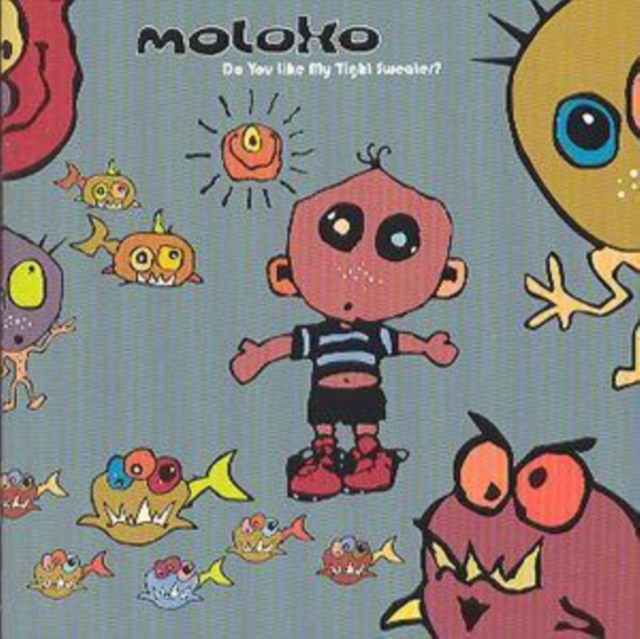 Moloko - Do You Like My Tight Sweater? - Volume.ro