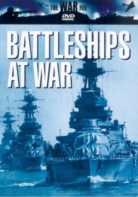 The War File: Battleships at War  DVD - Volume.ro