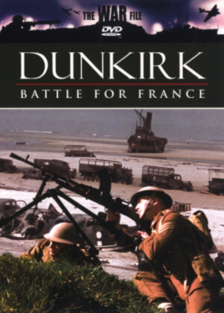 The War File: Dunkirk - Battle for France  DVD - Volume.ro