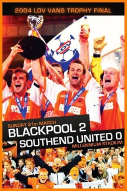 Blackpool FC: 2004 LDV Vans Trophy Final - Blackpool 2... 2004 DVD - Volume.ro