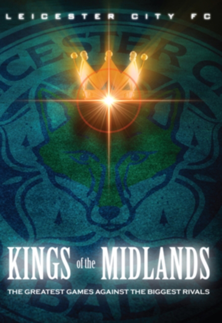 Leicester City: Kings of the Midlands 2010 DVD - Volume.ro