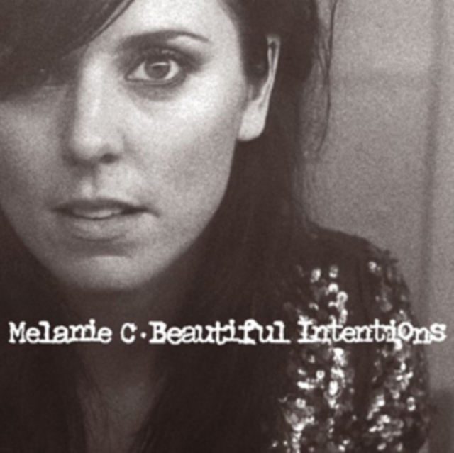 Melanie C - Beautiful Intentions - Volume.ro