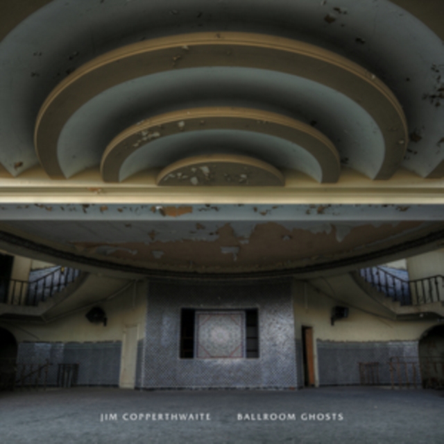 Jim Copperthwaite: Ballroom Ghosts CD / Album - Volume.ro