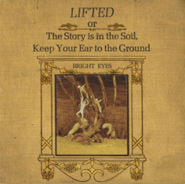 Bright Eyes - Lifted Or the Story Is in the Soil, Keep Your Ear to the Ground CD - Volume.ro