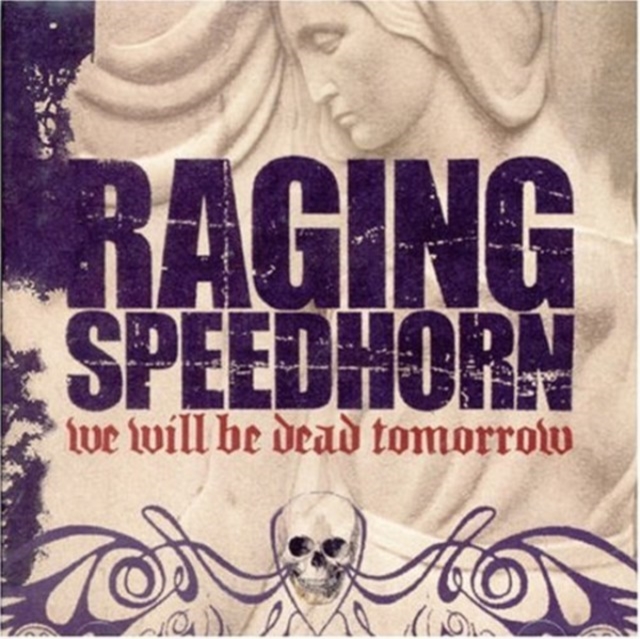 Raging Speedhorn - We Will Be Dead Tomorrow - Volume.ro