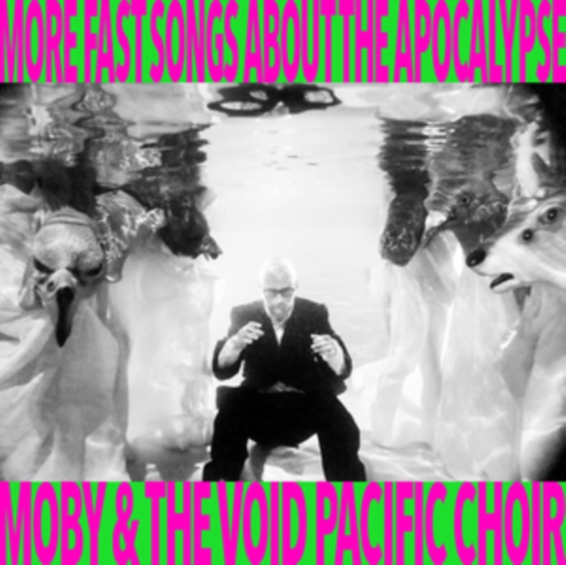 Moby and The Void Pacific Choir - More Fast Songs About the Apocalypse CD - Volume.ro