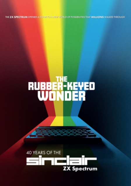 The Rubber-keyed Wonder: 40 Years of the Sinclair ZX Spectrum 2024 DVD - Volume.ro