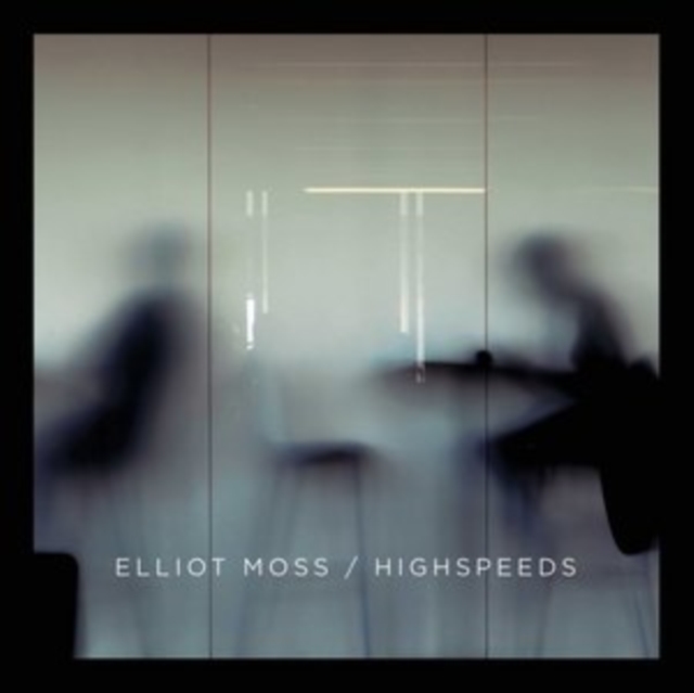 Elliot Moss - Highspeeds - Volume.ro