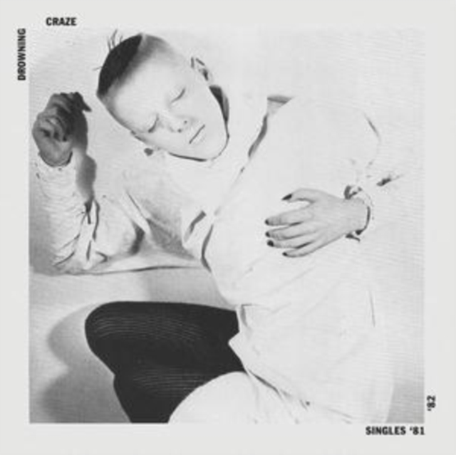 The Drowning Craze - Singles '81-'82 - Volume.ro